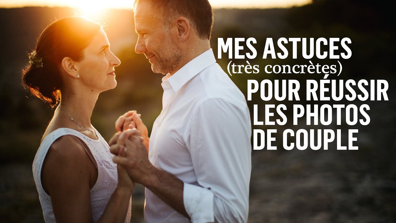 Mes astuces (tr&egrave;s concr&egrave;tes !) pour r&eacute;ussir les photos de couple 📷👩&zwj;❤️&zwj;👨