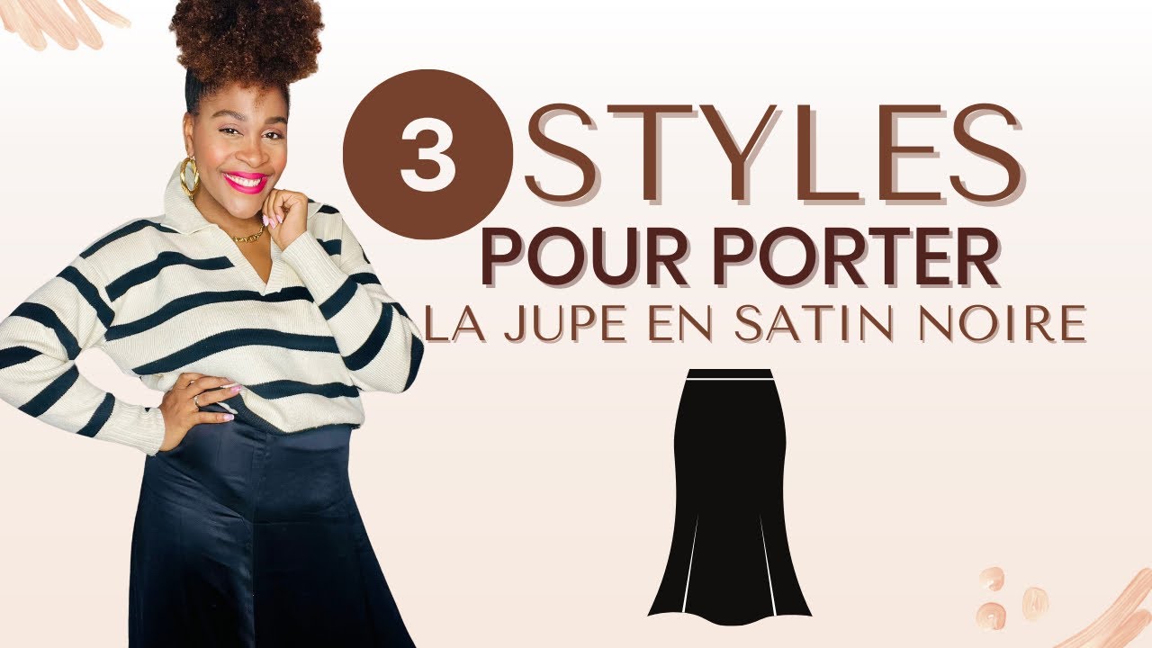 3 STYLES POUR PORTER LA JUPE EN SATIN NOIRE